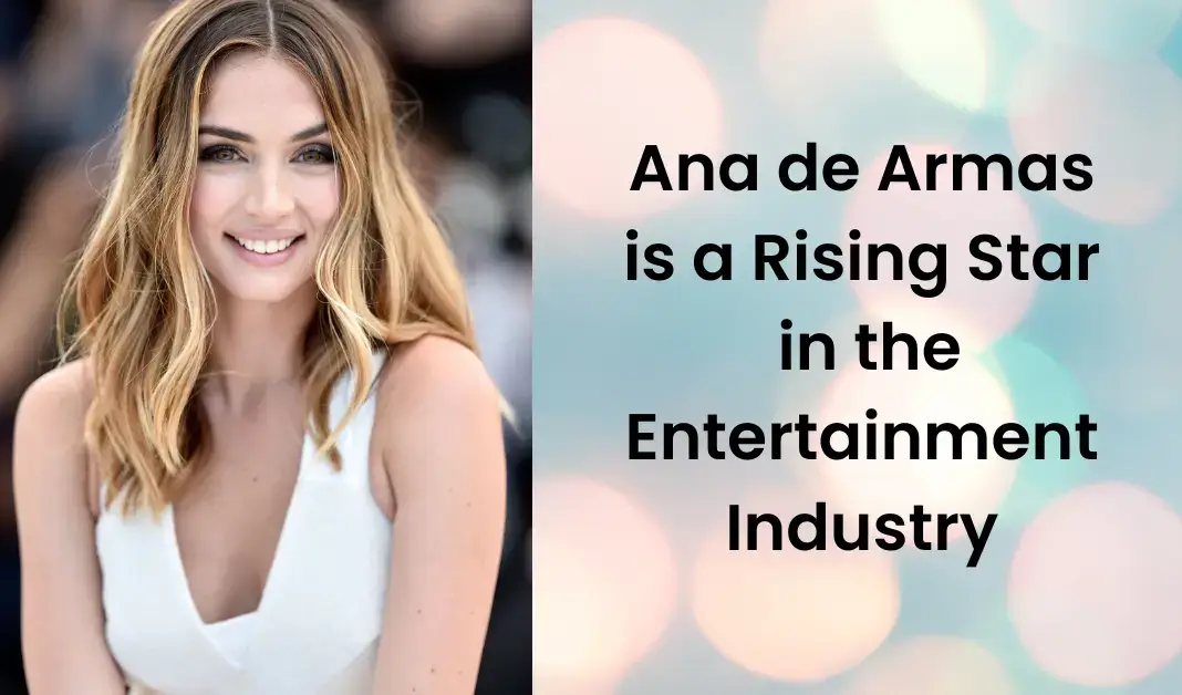 Ana de Armas is a Rising Star in the Entertainment Industry