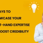 First-Hand Expertise to Boost Credibility