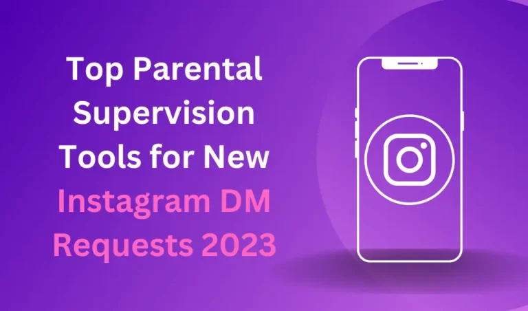 Top Parental Supervision Tools for New Instagram DM Requests 2023