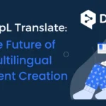 DeepL Translate The Future of Multilingual Content Creation