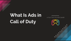 What Is Ads in Call of Duty